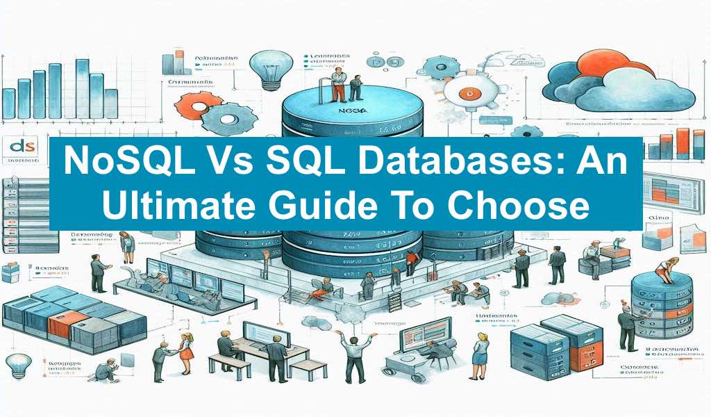 Nosql Vs Sql Databases An Ultimate Guide To Choose 0831